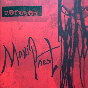 Refused by Maxi Priest