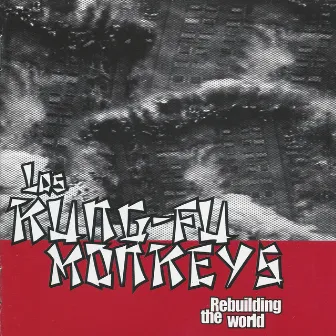 Rebuilding the World by Los Kung Fu Monkeys