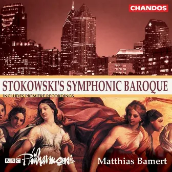 Stokowski's Symphonic Baroque by Matthias Bamert