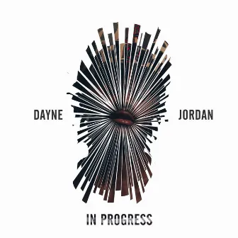 In Progress by Dayne Jordan