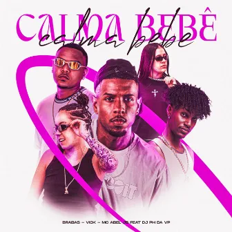 Calma Bebê by MC Abel JS