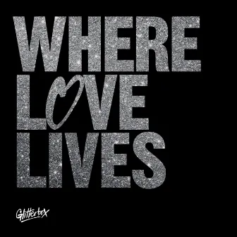 Glitterbox - Where Love Lives (DJ Mix) by Unknown Artist