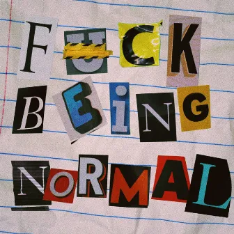 fuck being normal by Catchphrase