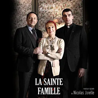 La Sainte Famille (Original Motion Picture Soundtrack) by Nicolas Jorelle