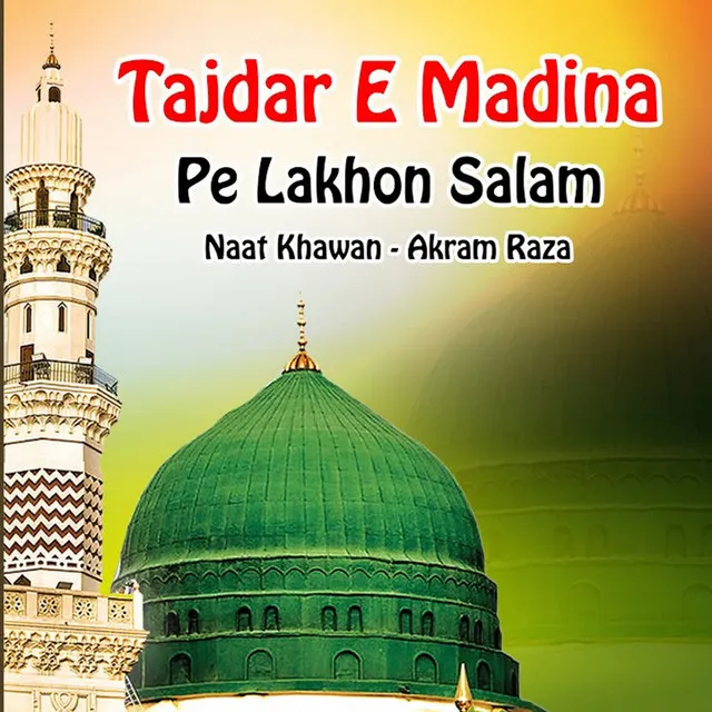 Tajdar E Madina Pe Lakhon Salam