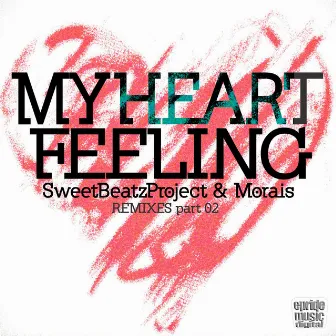 My Heart Feeling (Remixes Part 2) by Sweet Beatz Project