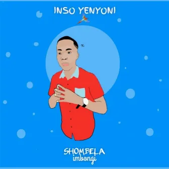 Inso Yenyoni by Shombela Imbongi