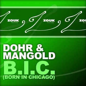 B.I.C. (Born In Chicago) by Dohr & Mangold