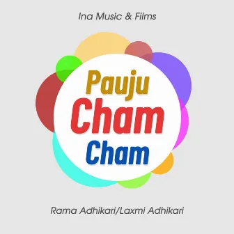 Pauji Cham Cham by Laxmi Adhikari