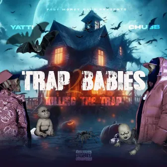 Trap Babies 2 (killingTheTrap) by Fastmoney chubb