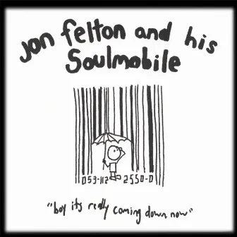 Let's All Get Together and Not Be Machinery by Jon Felton and his Soulmobile