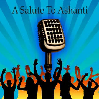 A Salute To Ashanti by Unknown Artist