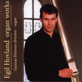 Egil Hovland Organ Works by Egil Hovland