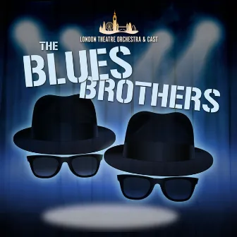 The Blues Brothers by London Theatre Orchestra & Cast