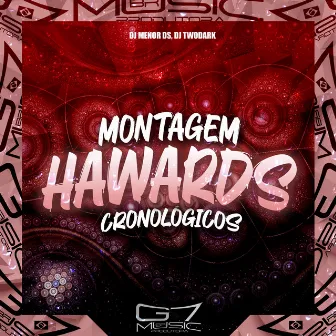 Montagem Hawards Cronológicos by DJ MENOR DS