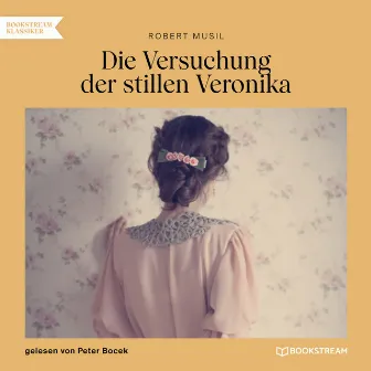 Die Versuchung der stillen Veronika (Ungekürzt) by Robert Musil