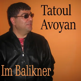 Im Balikner by Tatoul Avoyan