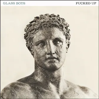 Glass Boys by Fucked Up