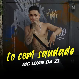 To Com Saudade by MC Luan da ZL