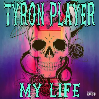 My Life by Tyron Player