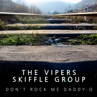 Don`t You Rock Me Daddy-O by The Vipers Skiffle Group