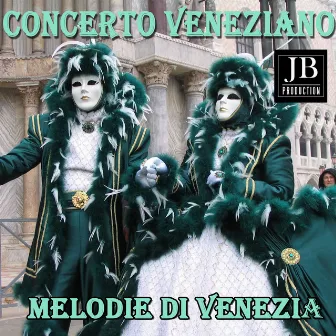 Concerto Veneziano: Melodie Veneziane by Orchestra Veneziana