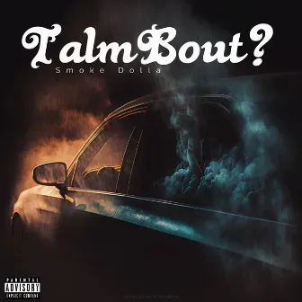 Talm Bout by Smoke Dolla