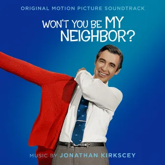 Won't You Be My Neighbor? (Original Motion Picture Soundtrack) by Jonathan Kirkscey