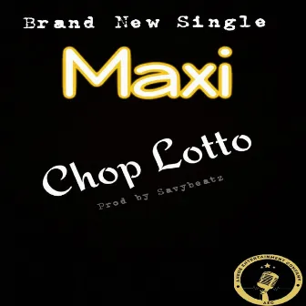 Chop Lotto by Maxi