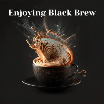 Enjoying Black Brew: Calm Sounds for Coffee Shop by Cozy Coffeshop