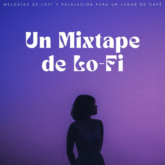 Un Mixtape De Lo-Fi: Melodías De Lofi Y Relajación Para Un Lugar De Café