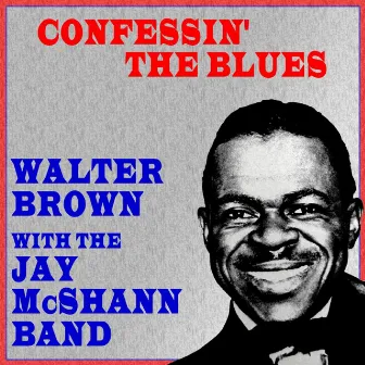 Confessin' The Blues by Walter Brown