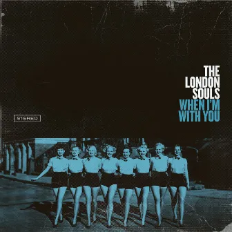 When I'm with You by The London Souls