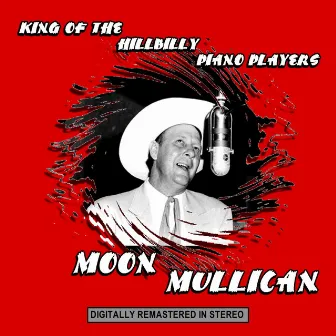 King of the Hillbilly Piano Players by Moon Mullican