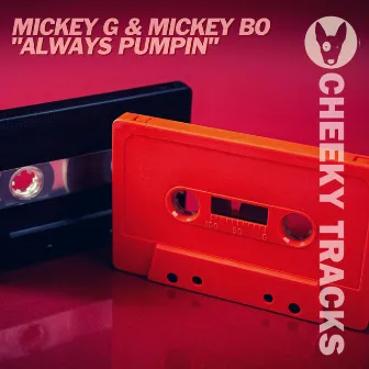 Always Pumpin by Mickey Bo