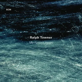 My Foolish Heart by Ralph Towner