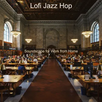 Soundscape for Work from Home by Lofi Jazz Hop