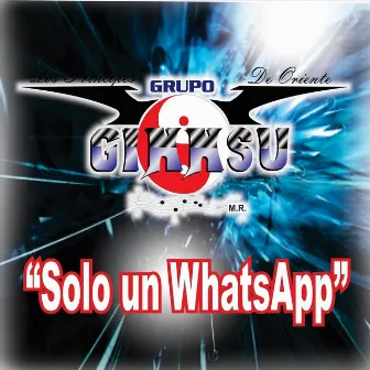 Solo un Whatsapp by Grupo Ginnsu