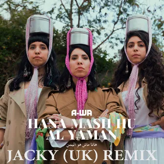 Hana Mash Hu Al Yaman (Jacky Remix) by A-WA