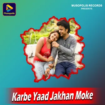 Karbe Yaad Jakhan Moke by Harendra Nayak