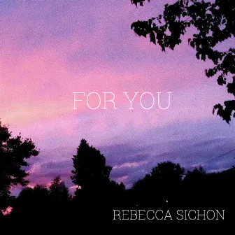 For You by Rebecca Sichon