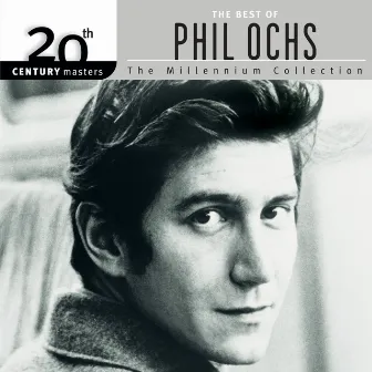 20th Century Masters: The Millennium Collection: Best Of Phil Ochs by Phil Ochs