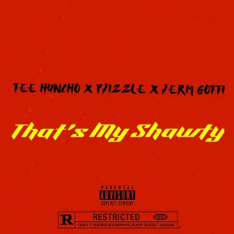 That's My Shawty by Tee Huncho