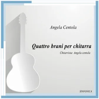 Centola: quattro brani per chitarra by Angela Centola