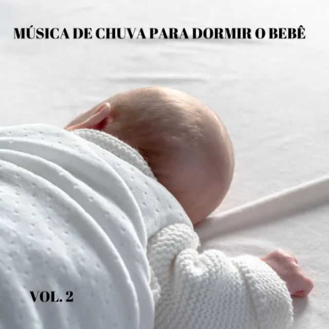 Música De Chuva Para Dormir O Bebê Vol. 2