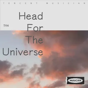 Head for the Universe by TYH