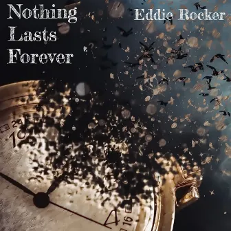 Nothing Lasts Forever by Eddie Rocker