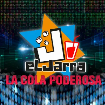 La Cola Poderosa by El Jarra