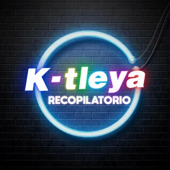 Recopilatorio by K-Tleya