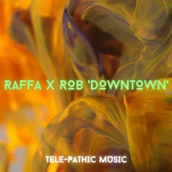 Downtown by Raffa & Rob